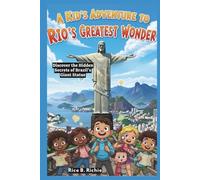 A Kid’s Adventure to Rio’s Greatest Wonder: Discover the Hidden Secrets of Brazil’s Giant Statue (Journeys Through History For Kids)