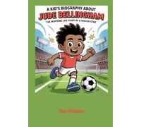 A kid’s biography about Jude Bellingham: The Inspiring Life Story of a Soccer Star