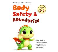 A Kid’s Guide to Body Safety & Boundaries: My Body My Rules: Teaching Body Ownership, Private Parts, Good and Bad Touch, Inappropriate Touching, ... Prevention (Dino's Social Growth Series)