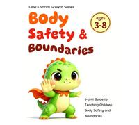 A Kid’s Guide to Body Safety & Boundaries: My Body My Rules: Teaching Body Ownership, Private Parts, Good and Bad Touch, Inappropriate Touching, ... Prevention (Dino's Social Growth Series)