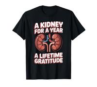 A Kidney For A Year A Lifetime Gratitude Organ Donation - Camiseta