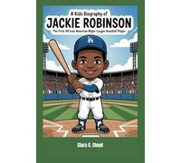 A Kids Biography of Jackie Robinson: the First African American Major League Baseball Player