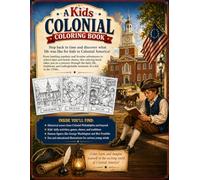 A Kids Colonial Coloring Book: Discover the Life and Aventure of a Kid in Colonial America