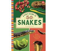 A Kids Guide to 50 Snakes: An Introduction to Snakes with Full-Color Illustrations, Glossary, Timeline, and More (Book About Snakes for Kids Ages 6-9) (A Kid's Guide to the Natural World)