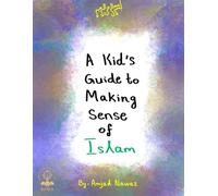 A Kid's Guide to Making Sense of Islam