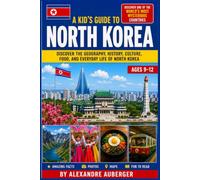 A Kid's Guide to North Korea: A Journey into One of the World's Most Mysterious Countries