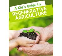 A Kid's Guide to Regenerative Agriculture