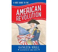 Kids’ Guide to the American Revolution, A: 2 (Kids' Guide to American History)