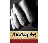 A Killing Art: The Story of Tae Kwon Do