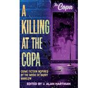 A Killing at the Copa: Crime Fiction Inspired by the Music of Barry M