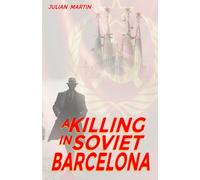 A Killing in Soviet Barcelona: A Dystopian Speculative History Thriller