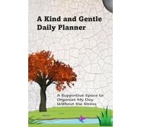 A Kind and Gentle Daily Planner: A Supportive Space to Organize My Day Without the Stress