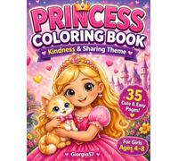 A Kind Princess Shares and Helps Others: A Cute Coloring Book for Girls Ages 4-8 | Little Princess Adventures: A Magical Coloring Book that Teaches Kindness, Sharing, and Helping Others!
