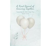 A Kind Record of Growing Together: Capturing the Quiet Steps That Matter Most - A Gentle Gratitude & Progress Journal for Parents of Special Needs Children