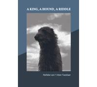 A KING, A HOUND, A RIDDLE: A book for young and grown-ups