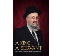 A King, A Servant: The Life and Legacy of Rabbi Dovid Davis zt"l