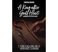 A King after God's Heart. Book 1: The Calling of a Servant Leader