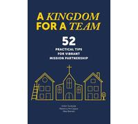 A Kingdom for a Team: 52 practical tips for vibrant mission partnership