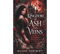 A KINGDOM OF ASH AND VEINS: Bound by Blood, Broken by Touch (THE BLOOD VOW)