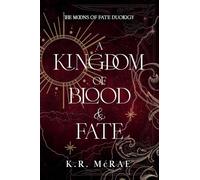 A Kingdom of Blood and Fate: 1 (The Moons of Fate Duology)