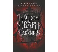 A Kingdom of Death & Darkness: A Why Choose Romantasy (The Dark Lands Duet)