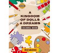 A Kingdom of Dolls & Dreams coloring book: Enchanted Dolls & PrincessesAn Adult Coloring Book of Royal Dreams, Beautiful Dolls & Fairy tale Magic