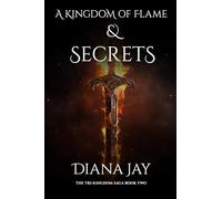 A Kingdom of Flame and Secrets (Tri-Kingdom Saga)