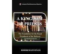 A Kingdom of Priests: The Foundation for the Royal Priesthood of the Believer: 1 (Royal Priesthood Study)