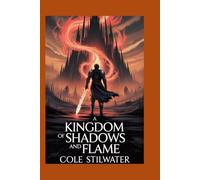 A Kingdom of Shadows and Flame