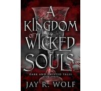 A Kingdom of Wicked Souls (Dark and Twisted Tales)