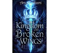A Kingdom on Broken Wings (Dark Fantasy Romance): Book 1 (Fantasy Special Edition) (Kingdom of Wayhelm (Fantasy Romance) 2nd Edition)