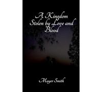 A Kingdom Stolen by Love and Blood