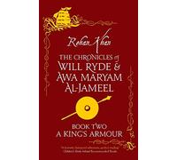 A KING'S ARMOUR: The Chronicles of Will Ryde and Awa Maryam Al-Jameel (2) (Chronicles of Will Ryde & Awa Maryam)