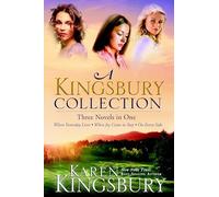A Kingsbury Collection: Three Novels in One: Where Yesterday Lives, When Joy Came to Stay, On Every Side