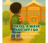 A Kiss A Wave And Off I Go: A Story About Going to a New School (Soft Steps for Little Feet)
