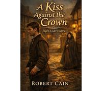 A Kiss Against the Crown: Tudor Historical Romance: 2 (Hearts Under History)