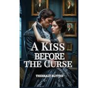 A Kiss Before the Curse: Cursed Regency Romance of Mystery, Passion, and Shadows (The Gothic Brides of Ashbourne)