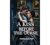 A Kiss Before the Curse: Cursed Regency Romance of Mystery, Passion, and Shadows (The Gothic Brides of Ashbourne)