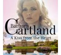 A Kiss From The Heart (barbara Cartlands Pink Collection 48) (audiolib