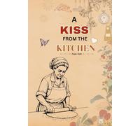 A Kiss From The Kitchen Recipe Book: Blank Recipe Journal Book to Write in Your Own Recipes | Hold 100 Recipes | Perfect Family Recipe Cookbook for Personal or Keepsake Gift | 6 x 9 Inches