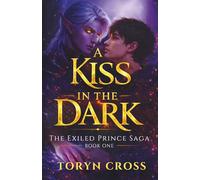 A Kiss In The Dark: A YA Forbidden Fae MM Romance: 1 (The Exiled Prince Saga)