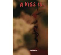 A KISS IS..: (the book)