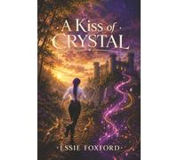A Kiss of Crystal: A humorous fantasy adventure with romance: A humorous fantasy adventure with slow-burn romance: 2 (Genius Consultants)