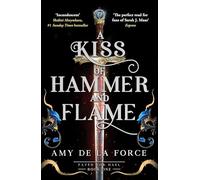 A Kiss of Hammer and Flame: The must-read, sizzling romantasy debut for fans of Throne of Glass: 1 (Fated for Hael)