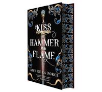 A Kiss of Hammer and Flame: The Must-Read, Sizzling Romantasy Debut for Fans of Throne of Glass (Fated for Hael)