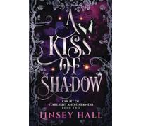 A Kiss of Shadow (Court of Starlight and Darkness)