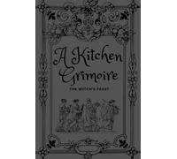 A Kitchen Grimoire: The Witch's Feast