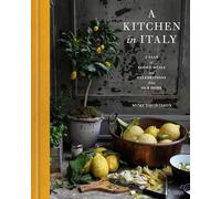 A Kitchen in Italy /anglais: A Year of Family Meals and Celebrations from Our Home
