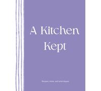 A Kitchen Kept: Recipes, notes, and what stayed