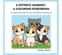 A Kitten’s Journey: A Coloring Storybook: A sweet story full of color and feline adventures